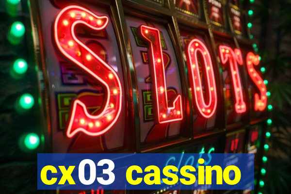 cx03 cassino